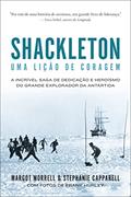 Ler Shackleton: Uma lição de coragem: A incrível saga de dedicação e heroísmo do grande explorador da Antártida, do autor Margot Morrell; Stephanie Capparell Ler Shackleton: Uma lição de coragem: A incrível saga de dedicação e heroísmo do grande explorador da Antártida, do autor Margot Morrell; Stephanie Capparell