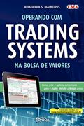 Ler Operando com trading systems na Bolsa de Valores: Como criar e aplicar estratégias para o curto, médio e longo prazo, do autor Rivadavila S. Malheiros
