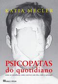 Ler Psicopatas do Quotidiano, do autor Katia Mecler