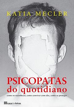 Psicopatas do Quotidiano, do autor Katia Mecler