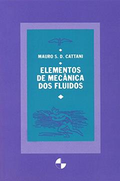 Elementos de Mecânica dos Fluidos, do autor Mauro S. D. Cattani