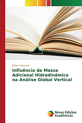 Ler Influência da Massa Adicional Hidrodinâmica na Análise Global Vertical, do autor Gamarra Bilmer