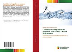 Coloides carregados ou porosos utilizando Lattice Boltzmann: Estudo de propriedades hidrodinâmicas e eletrocinéticas, do autor Wagner Gomes Rodrigues Junior