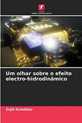Ler Um olhar sobre o efeito electro-hidrodinâmico, do autor Sujit Kumbhar