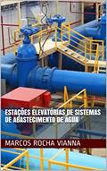 Ler Estações Elevatórias de Sistemas de Abastecimento de Água, do autor MARCOS Rocha Vianna Ler Estações Elevatórias de Sistemas de Abastecimento de Água, do autor MARCOS Rocha Vianna