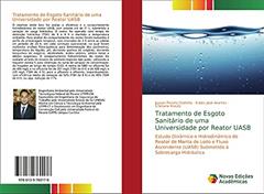 Tratamento de Esgoto Sanitário de uma Universidade por Reator UASB: Estudo Dinâmico e Hidrodinâmico de Reator de Manta de Lodo e Fluxo Ascendente (UASB) Submetido à Sobrecarga Hidráulica, do autor Jayson Pereira Godinho; Eudes José Arantes; Cristiane Kreutz