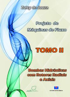 Projeto de Máquinas de Fluxo: Bombas Hidráulicas com Rotores Radiais e Axiais (Volume 2), do autor Zulcy de Souza