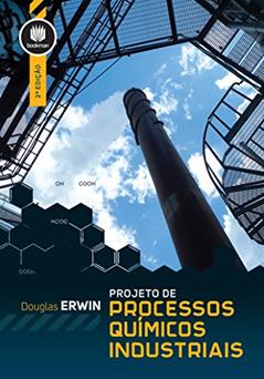 Projeto de Processos Químicos Industriais, do autor Douglas Erwin