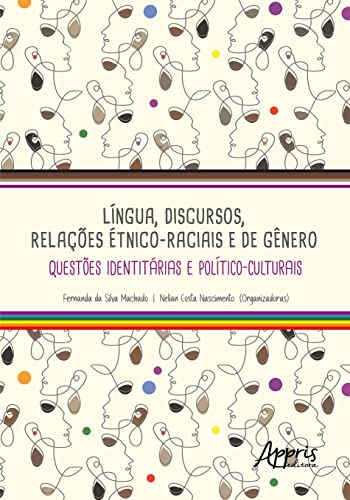 Ler LÍNGUA, DISCURSOS, RELAÇÕES ÉTNICO-RACIAIS E DE GÊNERO: QUESTÕES IDENTITÁRIAS E POLÍTICO-CULTURAIS, do autor Fernanda da Silva Machado; Nelian Costa Nascimento