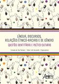Ler LÍNGUA, DISCURSOS, RELAÇÕES ÉTNICO-RACIAIS E DE GÊNERO: QUESTÕES IDENTITÁRIAS E POLÍTICO-CULTURAIS, do autor Fernanda da Silva Machado; Nelian Costa Nascimento Ler LÍNGUA, DISCURSOS, RELAÇÕES ÉTNICO-RACIAIS E DE GÊNERO: QUESTÕES IDENTITÁRIAS E POLÍTICO-CULTURAIS, do autor Fernanda da Silva Machado; Nelian Costa Nascimento