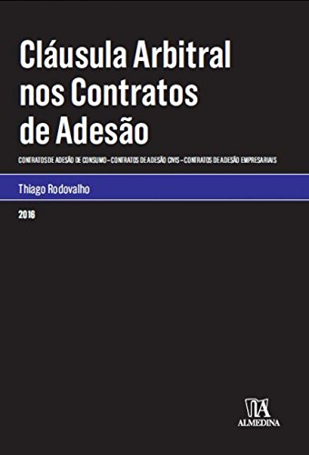 Ler Cláusula Arbitral nos Contratos de Adesão: Contratos de Adesão de Consumo, Contratos de Adesão Civis, Contratos de Adesão Empresariais, do autor Thiago Rodovalho Ler Cláusula Arbitral nos Contratos de Adesão: Contratos de Adesão de Consumo, Contratos de Adesão Civis, Contratos de Adesão Empresariais, do autor Thiago Rodovalho