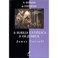 Ler A espada de constantino: A Igreja Catolica E Os Judeus, do autor James Carroll