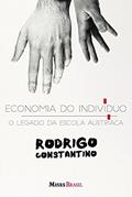 Ler Economia do indivíduo: O legado da escola austríaca, do autor Rodrigo Constantino