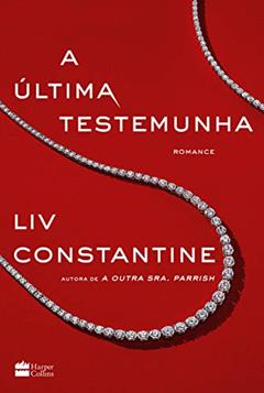 A última testemunha, do autor Liv Constantine