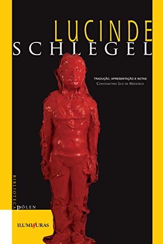 Ler Lucinde, do autor Friedrich Schlegel; Constantino Luz de Medeiros