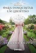 Ler Para conquistar um libertino (Receba esta aliança Livro 1), do autor Suzanne Enoch Ler Para conquistar um libertino (Receba esta aliança Livro 1), do autor Suzanne Enoch