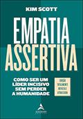 Ler Empatia Assertiva: Como ser um Líder Incisivo sem Perder a Humanidade, do autor Kim Scott Ler Empatia Assertiva: Como ser um Líder Incisivo sem Perder a Humanidade, do autor Kim Scott