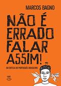 Ler Não é Errado Falar Assim! em Defesa do Português Brasileiro, do autor Marcos Bagno Ler Não é Errado Falar Assim! em Defesa do Português Brasileiro, do autor Marcos Bagno