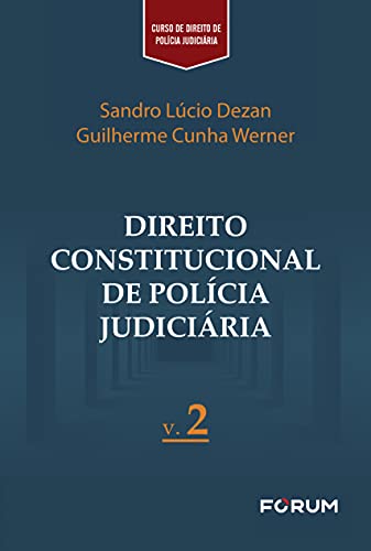 Ler Direito Constitucional de Polícia Judiciária: v.2, do autor Sandro Lúcio Dezan; Guilherme Cunha Werner Ler Direito Constitucional de Polícia Judiciária: v.2, do autor Sandro Lúcio Dezan; Guilherme Cunha Werner
