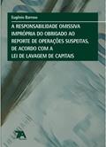 Ler A Responsabilidade Omissiva Imprópria do Obrigado ao Reporte de Operações Suspeitas, de Acordo com a lei de Lavagem de Capitais, do autor Eugênio Barroso Ler A Responsabilidade Omissiva Imprópria do Obrigado ao Reporte de Operações Suspeitas, de Acordo com a lei de Lavagem de Capitais, do autor Eugênio Barroso