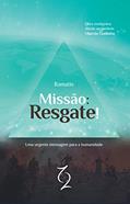 Ler Missão: Resgate!: Uma Urgente Mensagem Para a Humanidade, do autor Ramatis; Marcio Godinho Ler Missão: Resgate!: Uma Urgente Mensagem Para a Humanidade, do autor Ramatis; Marcio Godinho