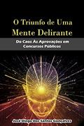 Ler O Triunfo de Uma Mente Delirante: Do caos às aprovações em concursos públicos, do autor Diego Gonçalves