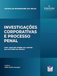 Ler INVESTIGAÇÕES CORPORATIVAS E PROCESSO PENAL: UMA ANÁLISE SOBRE OS LIMITES DA LICITUDE DA PROVA, do autor Douglas Rodrigues da Silva Ler INVESTIGAÇÕES CORPORATIVAS E PROCESSO PENAL: UMA ANÁLISE SOBRE OS LIMITES DA LICITUDE DA PROVA, do autor Douglas Rodrigues da Silva