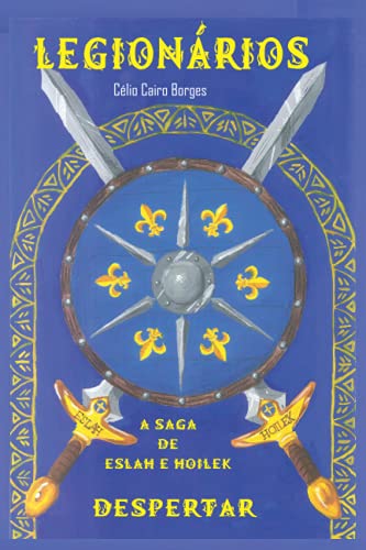 Ler Legionários: Despertar - A Saga de Eslah e Hoilek: 1, do autor Celio Cairo Borges Ler Legionários: Despertar - A Saga de Eslah e Hoilek: 1, do autor Celio Cairo Borges
