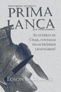 Ler Prima Lança: As guerras contra os bárbaros contadas pelos próprios legionários romanos, do autor Edson Rodriguez Ler Prima Lança: As guerras contra os bárbaros contadas pelos próprios legionários romanos, do autor Edson Rodriguez