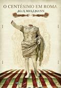 Ler O centésimo em Roma, do autor Max Mallmann