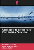 Ler Correcção de erros: Para Mim ou Não Para Mim!, do autor Hassan Banaruee; Omid Khatin-Zadeh; Afsane Askari