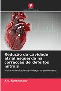 Ler Redução da cavidade atrial esquerda na correcção de defeitos mitrais: Avaliação da eficácia e optimização do procedimento, do autor A.V. Gurshenkov Ler Redução da cavidade atrial esquerda na correcção de defeitos mitrais: Avaliação da eficácia e optimização do procedimento, do autor A.V. Gurshenkov