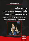 Ler Método de Observação de Bebês Modelo Esther Bick: O Ensino da Contratransferência para Psicanalistas e Psicólogos, do autor Manola Vidal