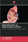 Ler Hiperfiltração na hipertensão arterial: Prevalência, significado clínico, formas de correcção, do autor L. G. Ohanezova; G. P. Arutyunov Ler Hiperfiltração na hipertensão arterial: Prevalência, significado clínico, formas de correcção, do autor L. G. Ohanezova; G. P. Arutyunov