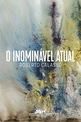 Ler O inominável atual, do autor Roberto Calasso Ler O inominável atual, do autor Roberto Calasso