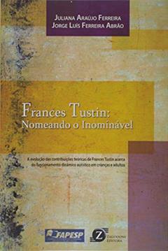 Frances Tustin. Nomeando o Inominável, do autor Juliana Araújo Ferreira