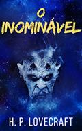 Ler O Inominável, do autor H. P. Lovecraft Ler O Inominável, do autor H. P. Lovecraft