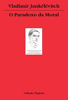 O paradoxo da moral, do autor Vladimir Jankélévitch