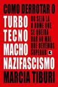 Ler Como derrotar o turbotecnomachonazifascismo, do autor Marcia Tiburi Ler Como derrotar o turbotecnomachonazifascismo, do autor Marcia Tiburi