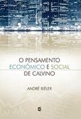 Ler O Pensamento Econômico e Social de Calvino, do autor André Biéler Ler O Pensamento Econômico e Social de Calvino, do autor André Biéler