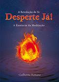 Ler A Revolução de Si: Desperte Já!: A Essência da Meditação, do autor Guilherme Romano Ler A Revolução de Si: Desperte Já!: A Essência da Meditação, do autor Guilherme Romano