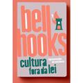 Ler CULTURA FORA DA LEI, do autor BELL HOOKS