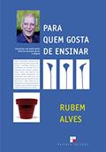 Ler Para quem gosta de ensinar, do autor Rubem Alves Ler Para quem gosta de ensinar, do autor Rubem Alves