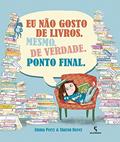 Ler Eu não gosto de livros. Mesmo. De verdade. Ponto final., do autor Emma Perry Ler Eu não gosto de livros. Mesmo. De verdade. Ponto final., do autor Emma Perry