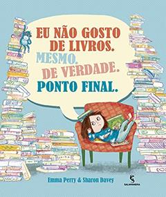 Eu não gosto de livros. Mesmo. De verdade. Ponto final., do autor Emma Perry