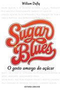 Ler Sugar Blues: O Gosto Amargo do Açúcar, do autor William Dufty Ler Sugar Blues: O Gosto Amargo do Açúcar, do autor William Dufty