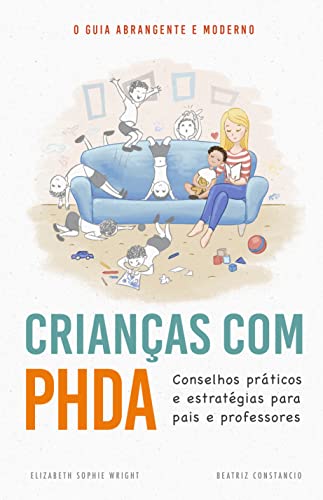Ler Crianças com PHDA: Conselhos práticos e estratégias para pais e professores, do autor Elizabeth Sophie  Wright; Beatriz  Constancio