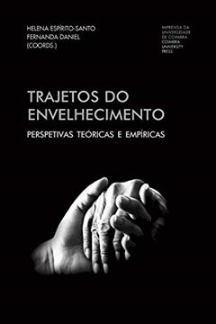 Trajetos do Envelhecimento: Perspetivas teóricas e empíricas (Investigação Livro 0), do autor Helena Espírito-Santo; Fernanda Daniel