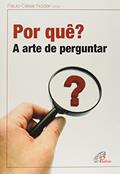 Ler Por quê?: A arte de perguntar, do autor Paulo César Nodari