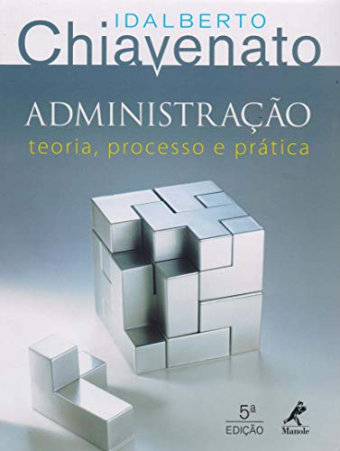 Ler Administração: teoria, processo e prática, do autor Idalberto Chiavenato